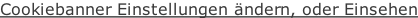 Cookiebanner Einstellungen ändern, oder Einsehen